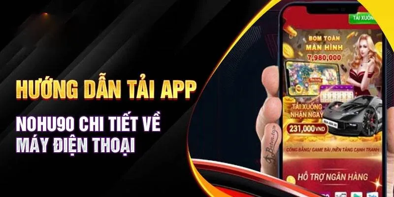 Thủ tục tải app Nohu90